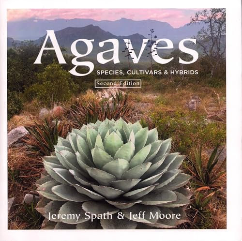 Agaves: Species, Cultivars & Hybrids, Second Edition