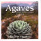 Agaves: Species, Cultivars & Hybrids, Second Edition