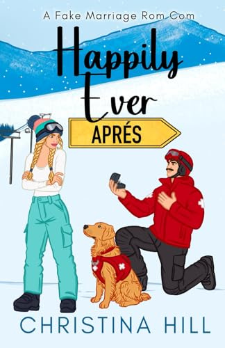 Happily Ever Aprés: A Spicy Fake Marriage Romantic Comedy