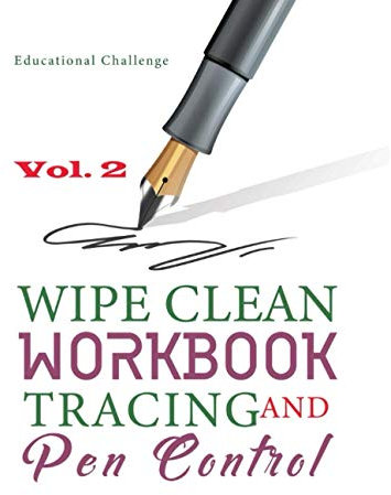 Wipe Clean Workbook Tracing and Pen Control: Learning Activity Book. Beginner to Tracing ABC Alphabet, 123 Numbers, and Fine Motor Skills! - Volume 2 (Homeschooling Workbooks Series)