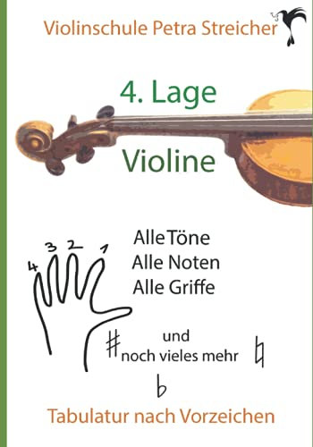 Violinschule Petra Streicher, Tabulatur nach Vorzeichen, 4. Lage: alleTöne, alle Noten, alle Griffe und noch vieles mehr