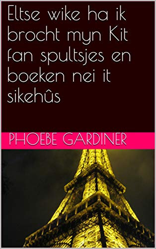 Eltse wike ha ik brocht myn Kit fan spultsjes en boeken nei it sikehûs (Frisian Edition)