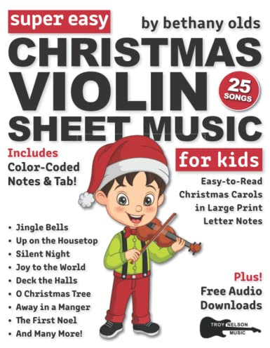 Super Easy Christmas Violin Sheet Music for Kids: 25 Christmas Carols in Color-Coded Notes and TAB (+Free Audio)—Jingle Bells, Silent Night, and More! (Large Print Letter Notes Sheet Music)