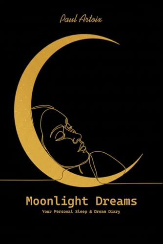 Moonlight Dreams: A Mystical Dream Journal & Sleep Tracker: Decode Recurring Symbols, Hidden Meanings, and Past Life Clues in Your Nighttime Adventures