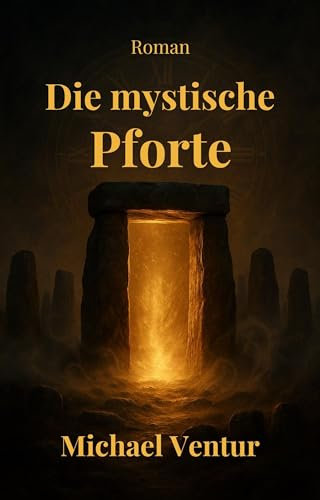 Die mystische Pforte: Zeitreise-Roman ins mittelalterliche Schottland
