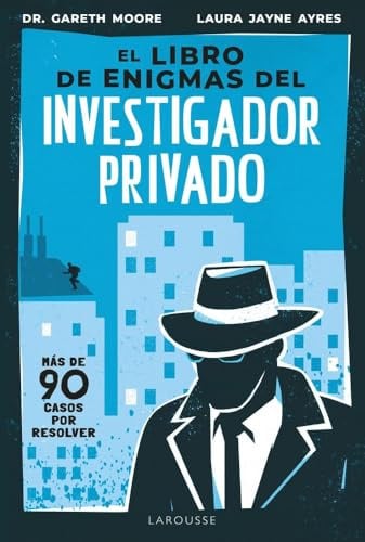 El libro de enigmas del investigador privado: Más de 90 casos por resolver (LAROUSSE - Libros Ilustrados/ Prácticos - Ocio y naturaleza - Ocio)