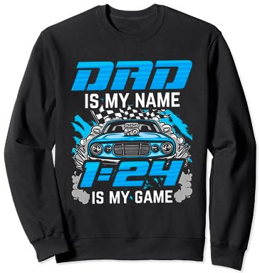 Dad Is My Name 1:24 Is My Game Track Racer Slot Car Racing Sweatshirt