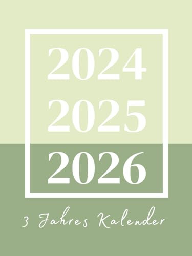 3 Jahres Kalender 2024 2025 2026: Monatsplaner von Januar 2024 bis Dezember 2026 || 36 Monate Terminkalender mit Feiertagen || 1 Monat auf 2 Seiten - Großes Format