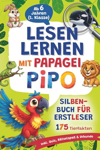 Lesen lernen mit Papagei Pipo: Mitmach-Silbenbuch für Erstleser – 175 Tierfakten, Quiz, Rätselspaß & Urkunde | ab 6 Jahren (1. Klasse)