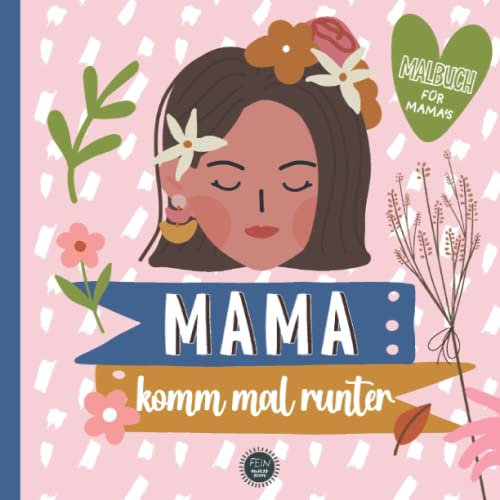 Mama komm mal runter - Malbuch für Mama's: Geschenk werdende Mama - Geschenk werdende Mutter - Mama Malbuch Schwanger - Geschenk Schwangerschaft, ... oder Mutterschutz - Malbuch mit 30 Motiven