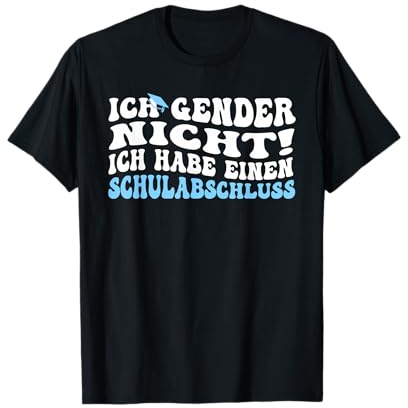 Ich Gender Nicht Ich Habe Einen Schulabschluss damen herren T-Shirt