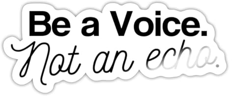 Be A Voice. Not An Echo Sticker Aufkleber