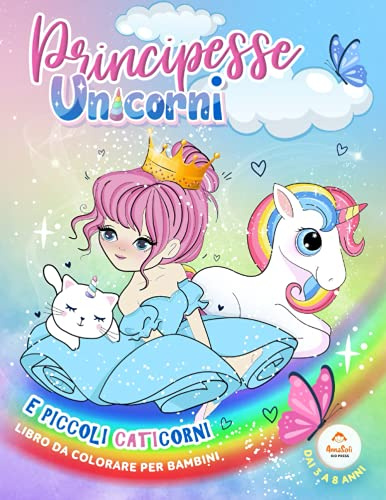libro da colorare per bambini | Principesse Unicorni e piccoli Caticorni | dai 3 a 8 anni: libri da colorare per bambini dai 3 a 8 anni - più di 100 pagine - album da colorare per bambini PRINCIPESSE