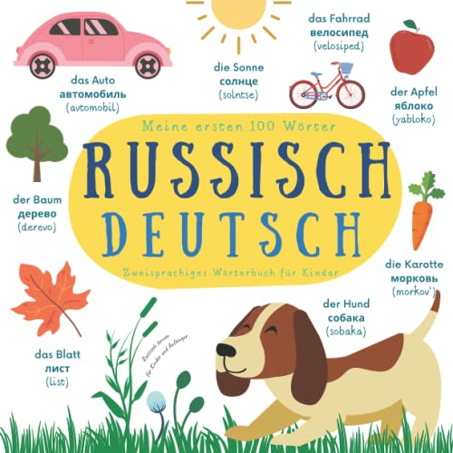 Meine Ersten 100 Wörter Russisch Deutsch | Zweisprachiges Wörterbuch für Kinder | Russisch Lernen für Kinder und Anfänger: Первый двуязычный русско-немецкий словарь в картинках для детей