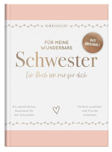 Für meine wunderbare Schwester: Ein Buch von mir für dich | Das Original – ein persönliches Geschenk für die Schwester (Elma van Vliet - Erinnerungsbücher)