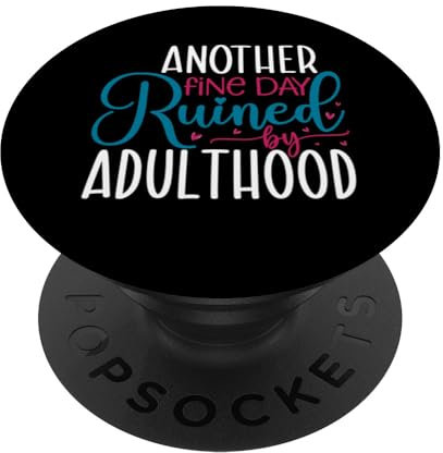 Ein weiterer schöner Tag, der vom Erwachsenenalter ruiniert wurde Lustig Sarkastisch PopSockets mit austauschbarem PopGrip