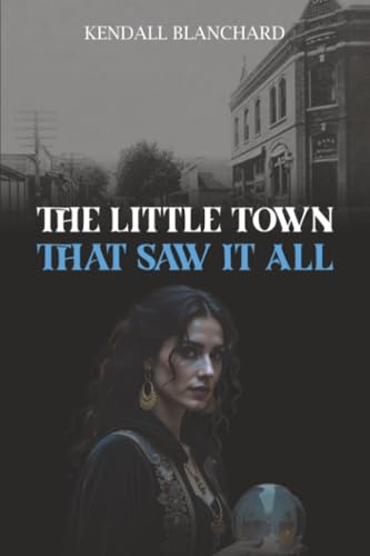 The Little Town That Saw It All