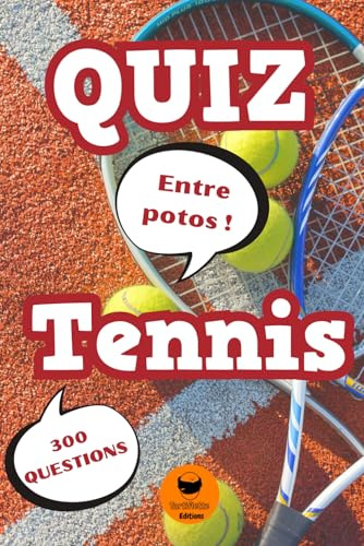 Quiz Tennis: Un Livre sur le Tennis avec plus de 300 Questions Ludiques pour jouer entre Amis ou en Famille et tester ses Connaissances