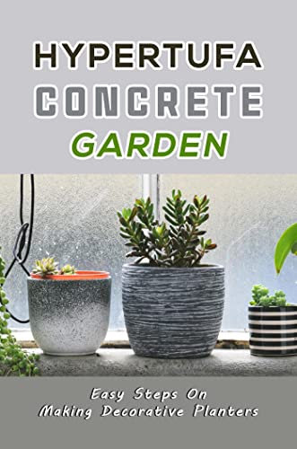 Hypertufa Concrete Garden: Easy Steps On Making Decorative Planters