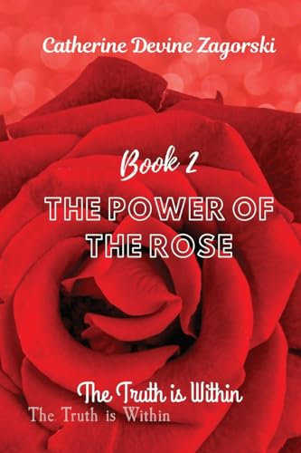 The Power of the Rose: The Truth is Within