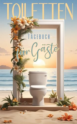 Toiletten tagebuch für Gäste: Klo Gästebuch um eine angenehme Zeit auf der WC zu verbringen
