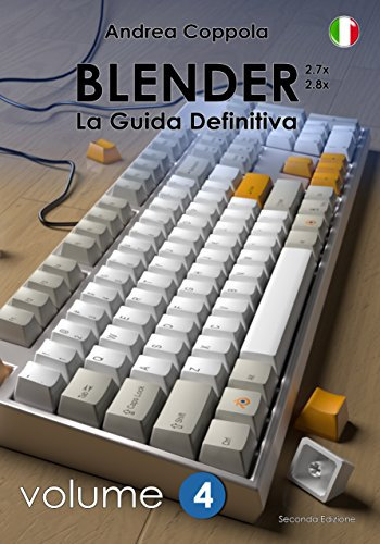 Blender - La Guida Definitiva - volume 4 - ITA (Italian Edition)