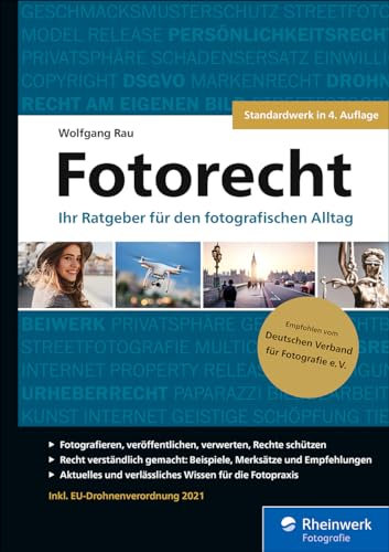 Fotorecht: Ihr Ratgeber für den fotografischen Alltag
