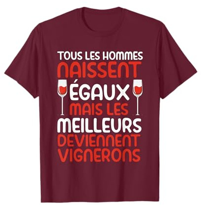 Tous Les Hommes Naissent Egaux Humour Vin Vigneron Cadeau T-Shirt