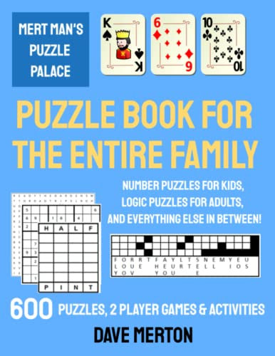 Puzzle Book for the Entire Family: Number puzzles for kids, logic puzzles for adults, and everything else in between! (Mert Man's Puzzle Books for the Entire Family, Band 1)