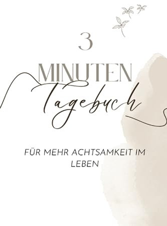 Das 3 Minuten Tagebuch: Dankbarkeitstagebuch | Für mehr Selbstliebe & Selbstfindung | Undatiert DEUTSCH