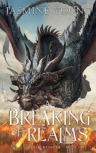 A Breaking of Realms: A Dragon Rider Fantasy (Realm Breaker Book 1)