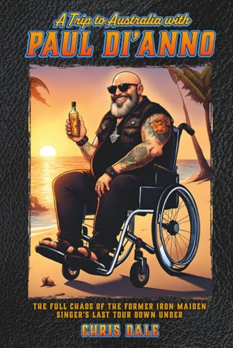 A Trip to Australia with Paul Di'Anno: The Full Chaos of the Former Iron Maiden Singer’s Last Tour Down Under (My Life in Heavy Metal)