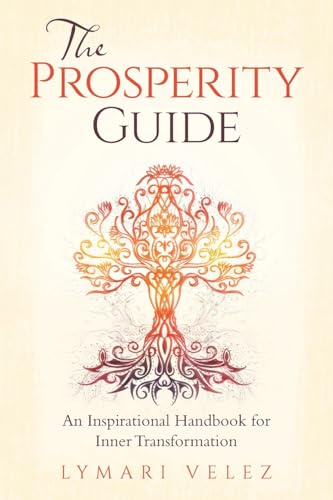 The Prosperity Guide: An Inspirational Handbook for Inner Transformation