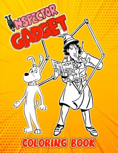 Inspẹctór Gádget Coloring Book: A Collection Of Amazing Pictures Can Help You Relax, Boost Your Mood And Have More Fun For Boys And Girls