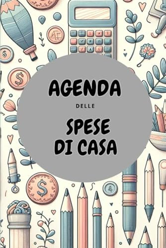 agenda delle spese di casa: agenda completa per tenere traccia delle spese mensili - organizza e tieni traccia delle tue entrate e uscite