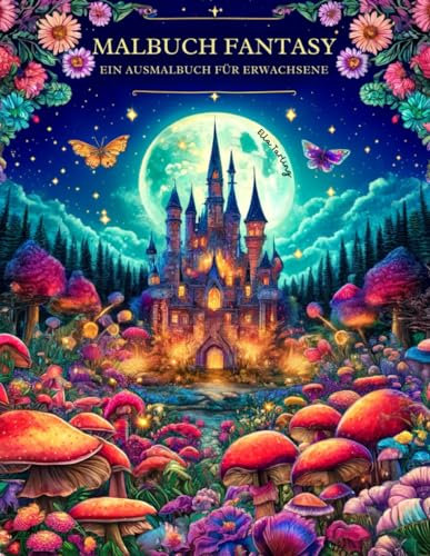 Malbuch Fantasy für Erwachsene: Ein Ausmalbuch mit 50 schönen Motiven: Von magischen Heimen, Feen und mystischen Feenschlössern für Teenager & Senioren | Perfektes Geschenk für mehr Ruhe