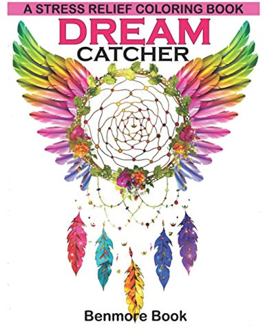 Dream Catcher: A Stress Relief Coloring book (dreamcatcher coloring books for adults) (Dream Catcher Mandalas)