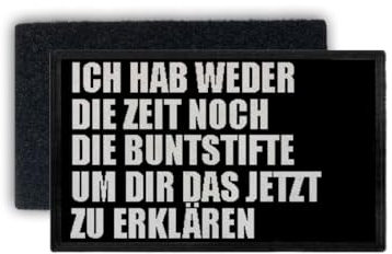 Copytec Patch Weder die Zeit noch die Buntstifte um das zu erklären Spaß Kein Bock#34311
