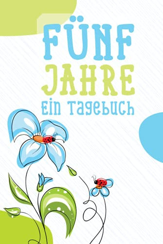 Fünf Jahre - Ein Tagebuch: 3 - Minuten Ausfüllbuch für Erwachsene I Platz für alle Lieblingsmomente und positive Gedanken I Miotiv: blaue Blume mit Marienkäfer