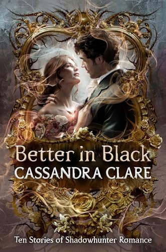 Better in Black: Ten Stories of Shadowhunter Romance (Knopf Books for Young Readers)