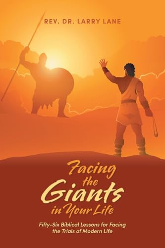 Facing the Giants in Your Life: Fifty-Six Biblical Lessons for Facing the Trials of Modern Life