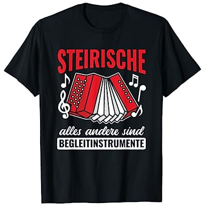 Steirische Alles Andere Begleitinstrumente Akkordeon T-Shirt