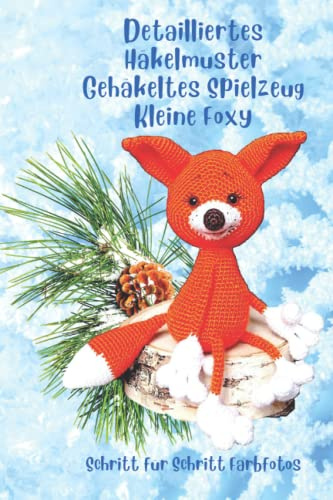 Detailliertes Häkelmuster Gehäkeltes Spielzeug Kleine Foxy: Schritt-für-Schritt-Farbfotos / Schwierigkeitsgrad - Leicht für Anfänger Geeignet