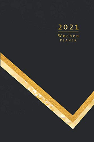 2021 WOCHENPLANER: Agenda Kalender 53 Wochen | 1 Woche auf 2 Seiten | von Januar bis Dezember 2021 | Tagebuch Täglicher und wöchentlicher ... und wöchentlich | Gold und Schwarz Thema