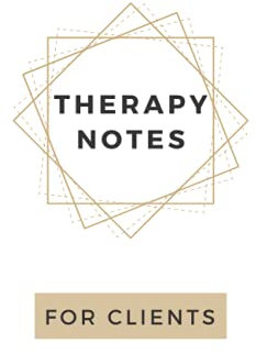 Therapy Notes: A Notebook For Clients Who Want To Get The Most Out Of Therapy
