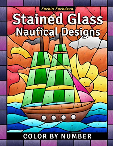 Stained Glass Nautical Designs: Color by Number Coloring Book for Adults (Stained Glass Coloring Book for Adults, Band 4)