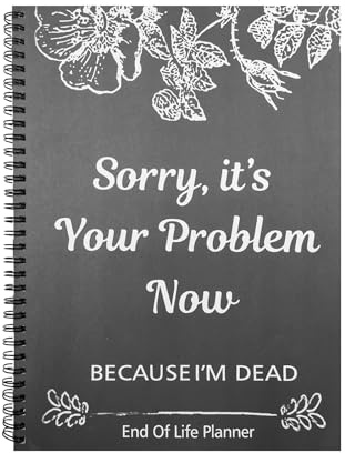 Bafeil Sorry Its Your Problem Now Because Im Dead, End of Life Planner UK | I'M Dead Now What Book Guided, Last Wishes, Funeral Planner Death Book Organiser (Grey)