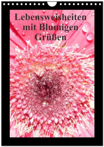 Lebensweisheiten mit Blumigen Grüßen (Wandkalender 2026 DIN A4 hoch), CALVENDO Monatskalender: Wandkalender mit entspannenden Bildern und Lebensweisheiten (CALVENDO Natur)