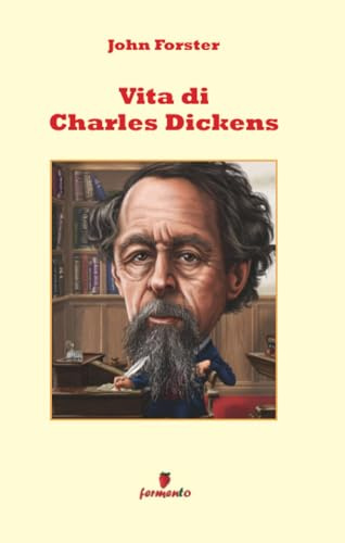 Vita di Charles Dickens (Biografie, autobiografie, diari e memorie)