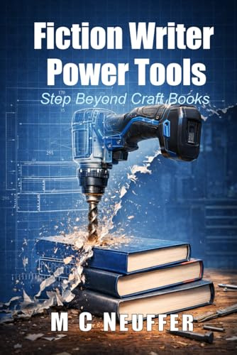 Fiction Writer Power Tools: Step Beyond Craft Books